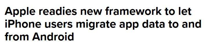 苹果开发新框架:允许 iPhone 用户将App数据迁移到安卓手机